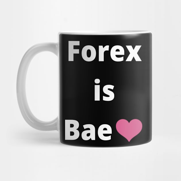 Forex is Bae by Down Home Tees